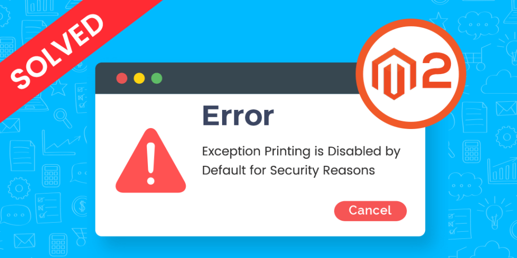 Exception printing is disabled by default for security reasons