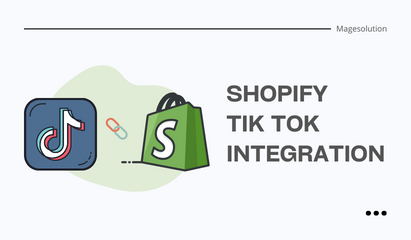 Shopify tik tok integration: The effective strategy to drive more sales on the highest trending social network