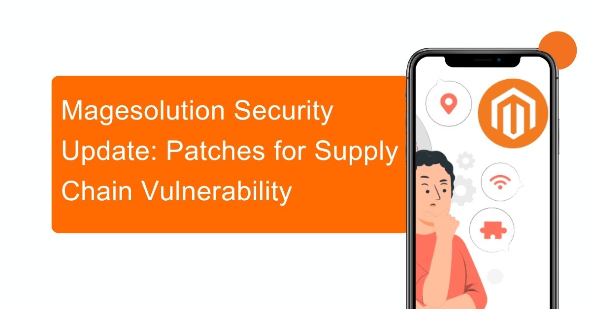 Magesolution Security Update: Patches for Supply Chain Vulnerability